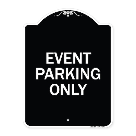 Signmission Event Parking Only Heavy-Gauge Aluminum Architectural Sign, 24" x 18", BW-1824-24075 A-DES-BW-1824-24075